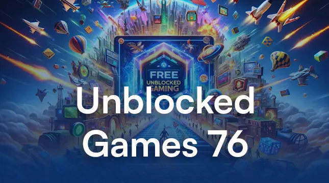 What is Free Unblocked Games 76 | Discover!